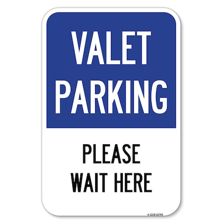 Signmission Valet Parking Please Wait Here Heavy-Gauge Aluminum Sign, 12" x 18", A-1218-22746 A-1218-22746